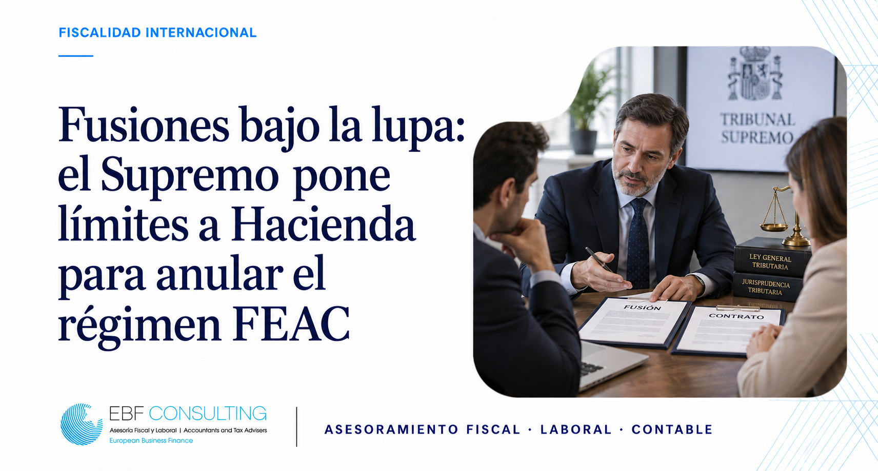 Mergers Under Scrutiny: Spain's Supreme Court Limits the Tax Authority's Power to Undo FEAC Tax Neutrality