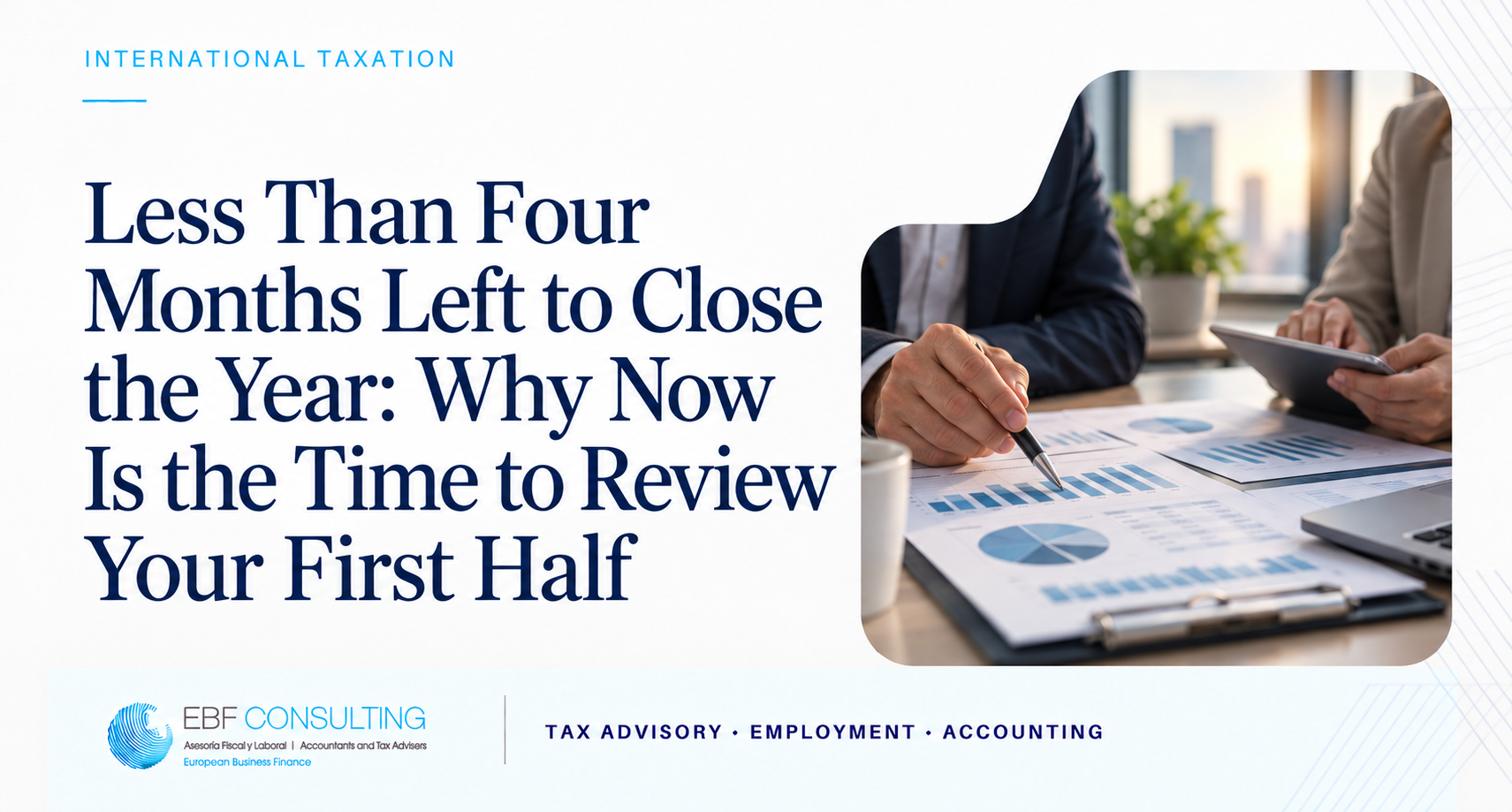 Less Than Four Months Left to Close the Year: Why Now Is the Time to Review Your First Half